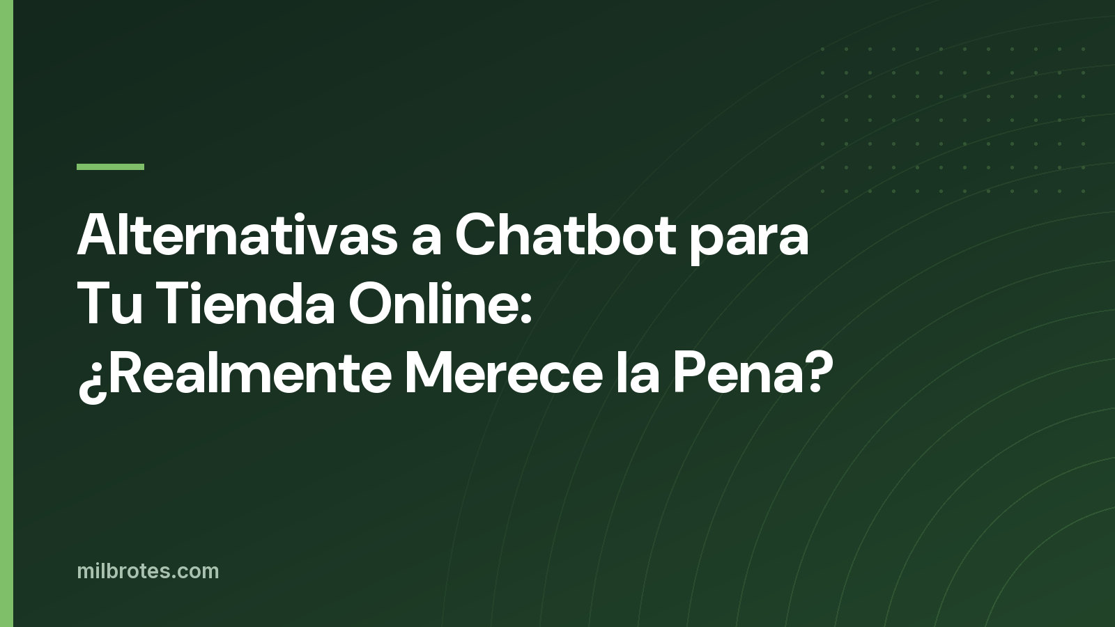 Alternativas a Chatbot para Tu Tienda Online: ¿Realmente Merece la Pena?
