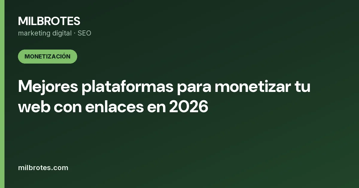Mejores plataformas para monetizar tu web con enlaces en 2026