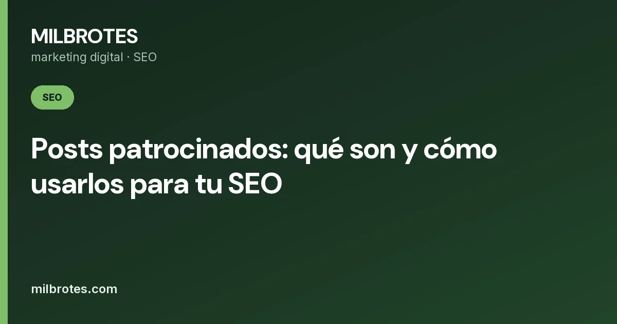 Posts patrocinados: qué son y cómo usarlos para tu SEO